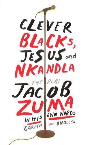 Clever blacks Jesus and Nkandla - Gareth Van Onselen