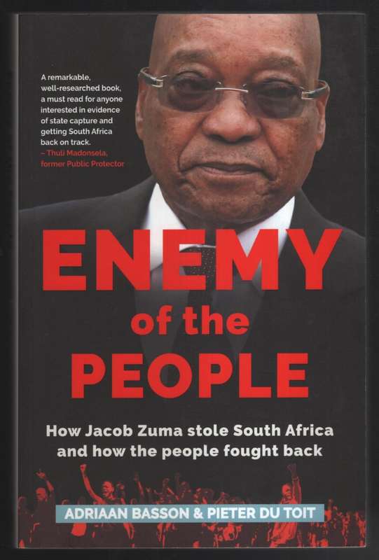 Enemy Of The People - How Jacob Zuma Stole South Africa And How The  - Adriaan Basson; Pieter du To