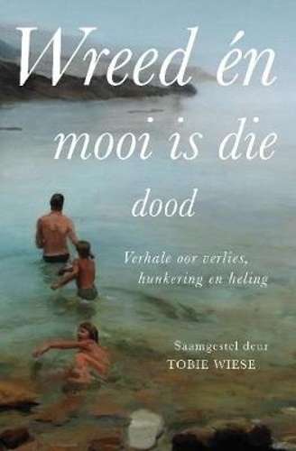 Wreed en Mooi is die Dood - WIESE,T
