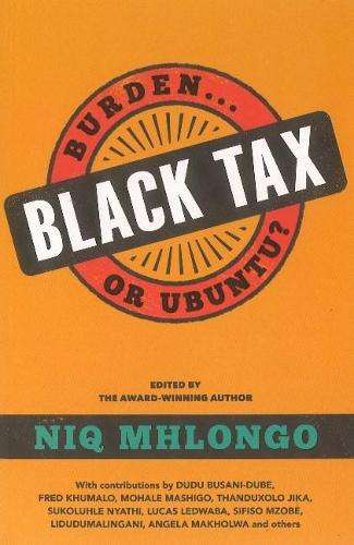 Black Tax: Burden or Ubuntu? - Niq Mhlongo