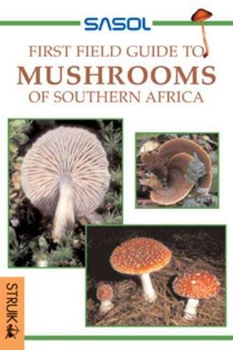 Sasol first field guide to mushrooms of Southern Africa - BRANCH,M