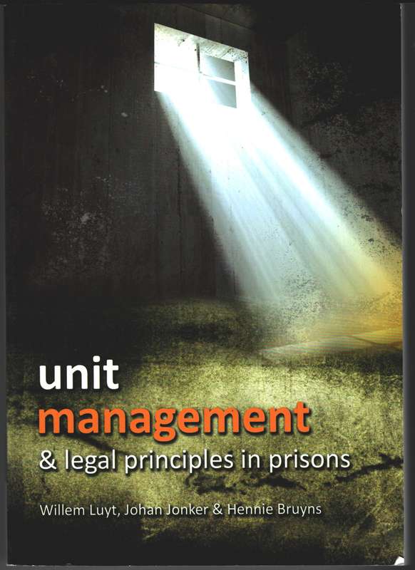 Unit Management & Legal Principles in Prisons - Willem Luyt