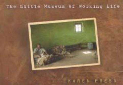 The Little Museum of Working Life - Karen Press