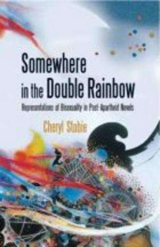 Somewhere in the Double Rainbow - Cheryl Stobie