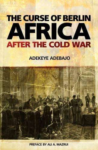 The curse of Berlin Africa after the Cold war - Adekeye Adebajo