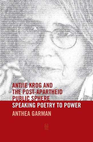 Antjie Krog and the Post-Apartheid public sphere - Anthea Garman