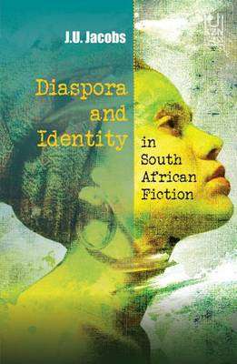 Diaspora and Identity in South African Fiction - J. U. Jacobs