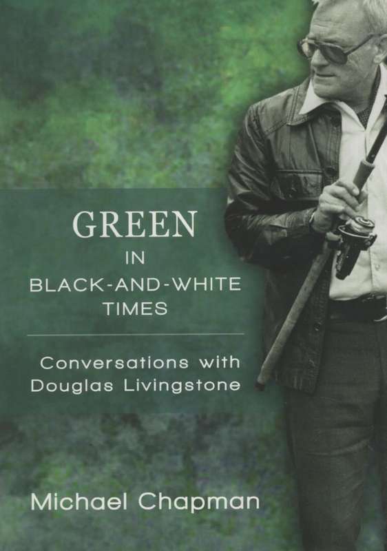 Green in Black-and-White Times: Conversations with Douglas Livingsto - Chapman, Michael
