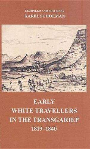Early white travellers in the Transgariep 1819-1840 - SCHOEMAN,K