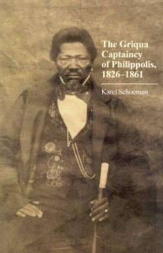 The Griqua Mission at Philippolis 1822 - 1837 - Karel Schoeman