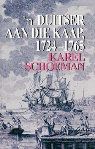 Duitser Aan Die Kaap 1724 - 1765 - K. Schoeman