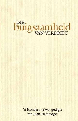 Die buigsaamheid van verdriet - Joan Hambidge