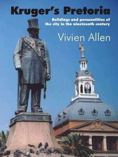 Kruger's Pretoria - Vivien Allen