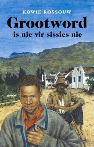 Grootword is Nie Vir Sissies Nie - Kowie Rossouw