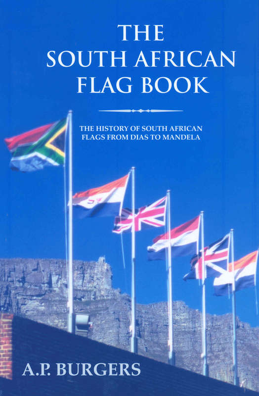 The South African Flag Book - A.P. Burgers