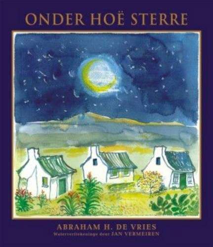 Onder Hoe Sterre - Abraham H. de Vries