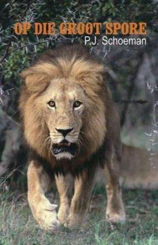 Op Die Groot Spore - P.J. Schoeman