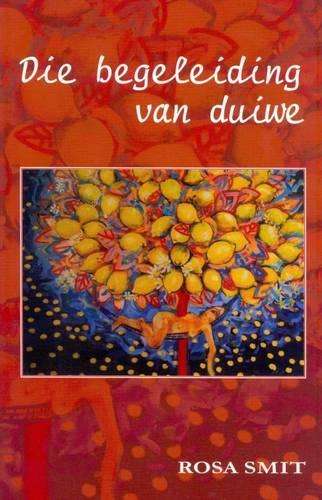Die Begeleiding Van Duiwe - Rosa Smit