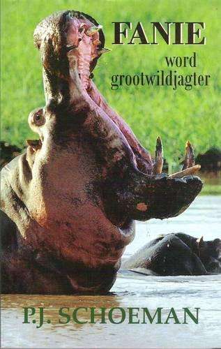 Fanie Word Grootwildjagter - P.J. Schoeman