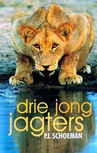 Drie jong jagters - P.J. Schoeman