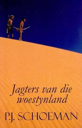 Jagters Van Die Woestynland - P.J. Schoeman