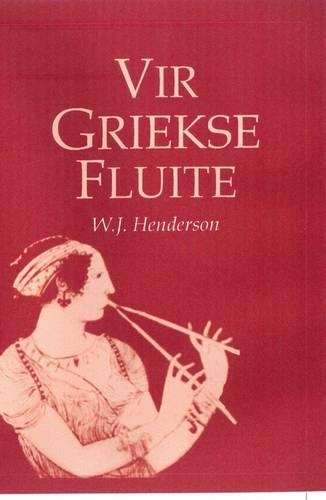 Vir Griekse Fluite - W.J. Henderson