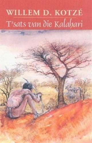 T'sats Van Die Kalahari - Willem D. Kotze
