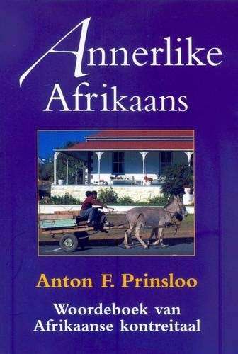 Annerlike Afrikaans - Anton F. Prinsloo