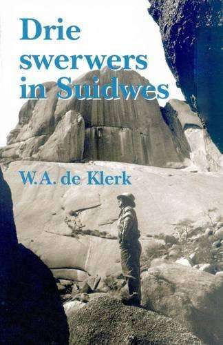 Drie Swerwers in Suidwes - W.A. de Klerk