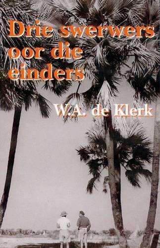 Drie Swerwers Oor Die Einders - W.A. de Klerk