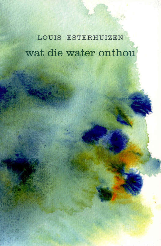 Wat Die Water Onthou - Louis Esterhuizen