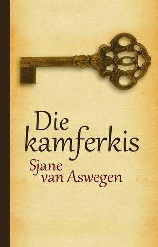 Die Kamfernis - Sjane van Aswegen