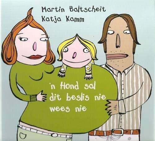 ân Hond sal dit beslis nie wees nie - Martin Baltscheit