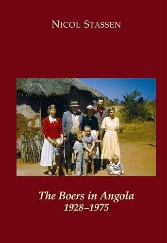 The Boers in Angola: 1928 - 1975 - Nicol Stassen