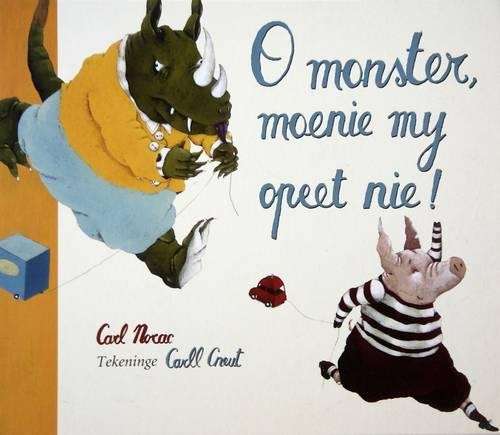 O monster moenie my opeet nie! - Carl Norac