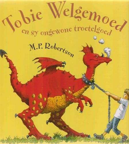 Tobie Welgemoed en sy ongewone troetelgoed - M.P. Robertson