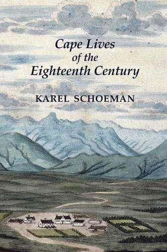 Cape Lives of the Eighteenth Century - Karel Schoeman
