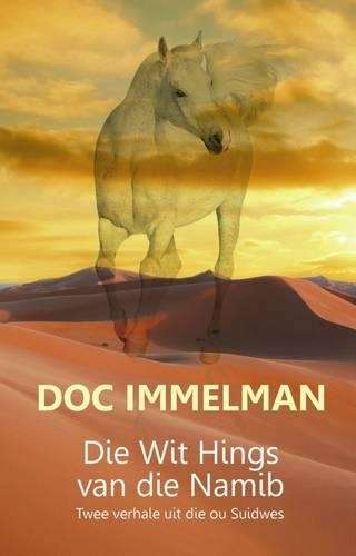Die Wit Hings Van Die Namib - Doc Immelman