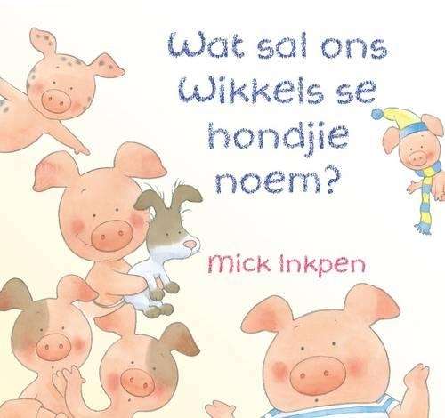 Wat sal ons Wikkels se hondjie noem - Mick Inkpen