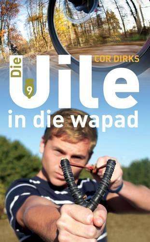 Die Uile in die wapad: Boek 9 - Cor Dirks