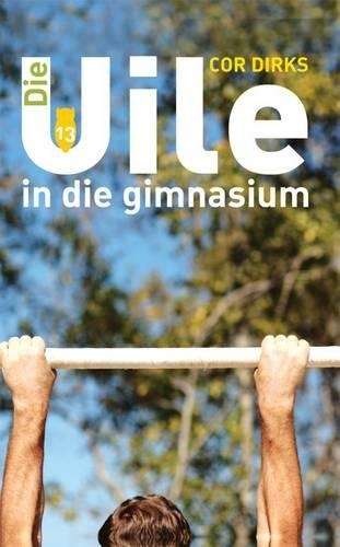Die Uile in Die Gimnasium - Cor Dirks