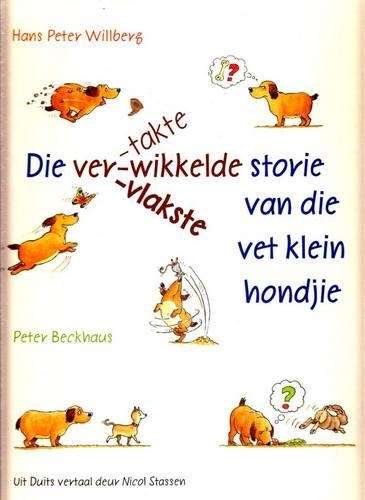 Die vervlakste vertakte verwikkelde storie van die klein vet hondjie - Hans Peter Willberg