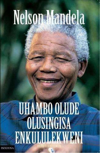 Uhambo olude olusingisa enkululekweni - Nelson Mandela