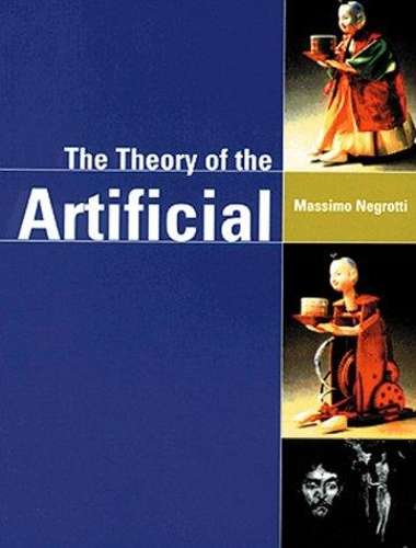 The Theory of the Artificial - Massimo Negrotti