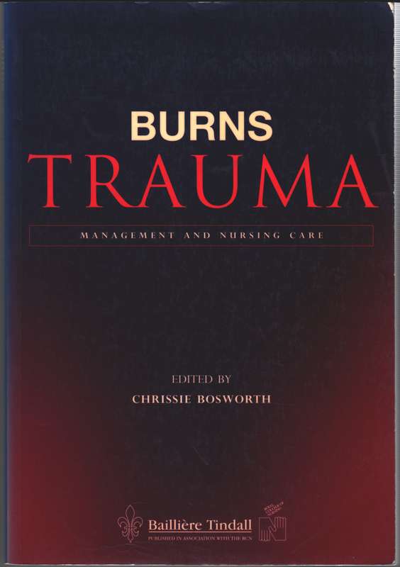 Burns Trauma: Management and Nursing Care - BOSWORTH