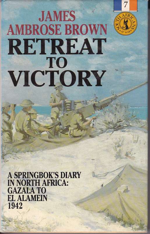 RETREAT TO VICTORY SPRINGBOKS DIARY SECONDHAND - BROWN,JA