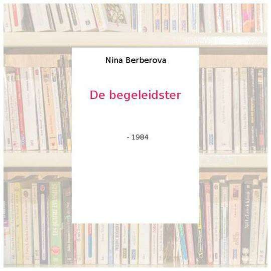 Die Begeleidster - Nina Berberova
