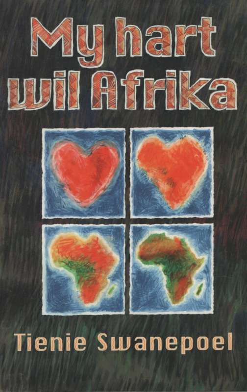 My Hart Wil Afrika - Swanepoel, Tienie