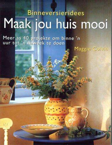 Binneversieridees: Maak jou huis mooi - COLVIN,M