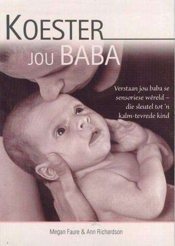 Koester jou baba: Verstaan jou baba se sensoriese wereld - die sleut - Megan Faure
